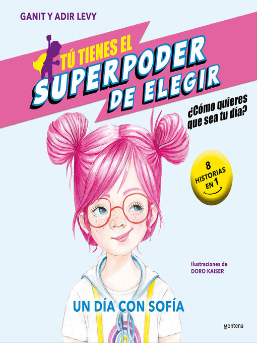 Title details for Tú tienes el Superpoder de Elegir 4--Un día con Sofía by Ganit & Adir Levy - Available